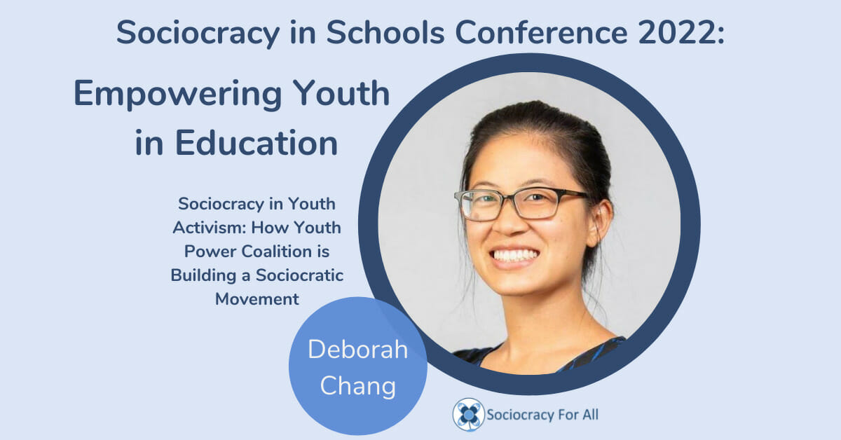 Sociocracy in Youth Activism: How Youth Power Coalition is Building a Sociocratic Movement  (Deborah Chang)